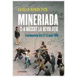Mineriada s-A nascut la Revolutie. Evenimentele din 13-15 iunie 1990