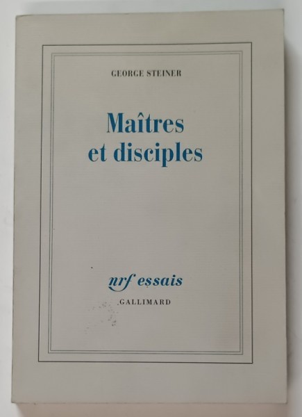MAITRES ET DISCIPLES par GEORGE STEINER , 2003