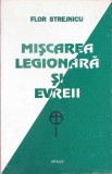 Miscarea Legionara si Evreii - Flor Strejnicu, 1996, Imago, Istorie Romania, 304 pagini