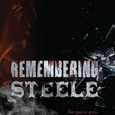 Remembering Steele: The Past Is Gone. The Present Is Purgatory. The Future May Never Come.