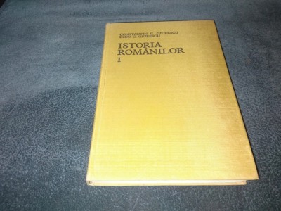 CONSTANTIN C GIURESCU - ISTORIA ROMANILOR VOL 1 foto