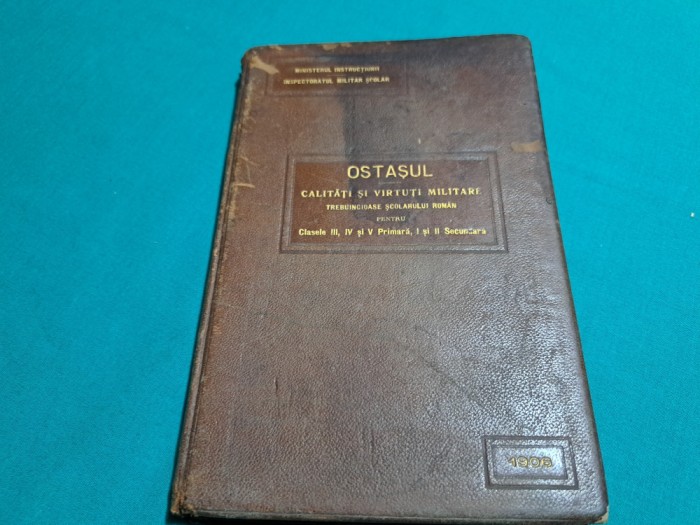 OSTAȘUL *CALITĂȚI ȘI VIRTUȚI MILITARE TREBUINCIOASE ȘCOLARULUI ROM&Acirc;N *1906 * 010