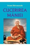 Cucerirea maniei - Swami Shivananda