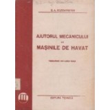 Ajutorul mecanicului la masinile de havat