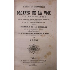 HYGIENE ET GYMNASTIQUE DES ORGANES DE LA VOIX - PARLEE ET CHANTEE / HISTOIRE DE LA MUSIQUE CHEZ LES PEUPLES ANCIENS ET MODERNES - par A. DEBAY , 1861