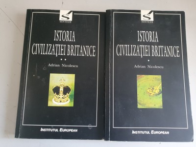 ADRIAN NICOLESCU - ISTORIA CIVILIZATIEI BRITANICE 2 volume foto