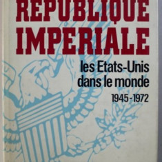 Republique imperiale: les Etats-Unis dans le monde, 1945-1972 / Raymond Aron