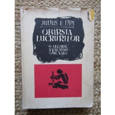 OBARSIA LUCRURILOR , O ISTORIE A CULTURII OMENIRII DE IULIUS E LIPS 1964