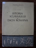 Istoria sclavajului &icirc;n Dacia Romana / D. Tudor