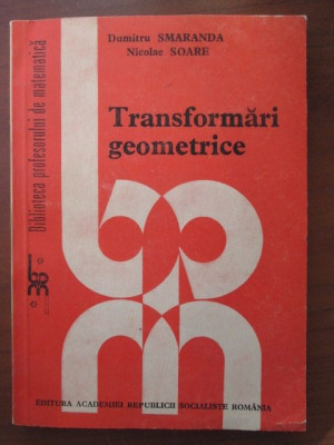 Transformari geometrice-Dumitru Smaranda,Nicolae Soare foto