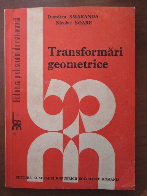 Transformari geometrice-Dumitru Smaranda,Nicolae Soare