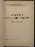 rara AVIATIA MARILOR VITEZE. AERODINAMICA 169+2 pag, figuri, grafice MFA 1952 Ministerul Fortelor Armate a RPR 23x17cm Stare utilizata aeronautica