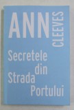 SECRETELE DIN STRADA PORTULUI de ANN CLEVES , 2015