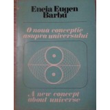 O NOUA CONCEPTIE ASUPRA UNIVERSULUI. REZULTATE OBTINUTE DIN GEOMETRIA FIZICA A SISTEMELOR INDEPENDEN-ENEIA -191332