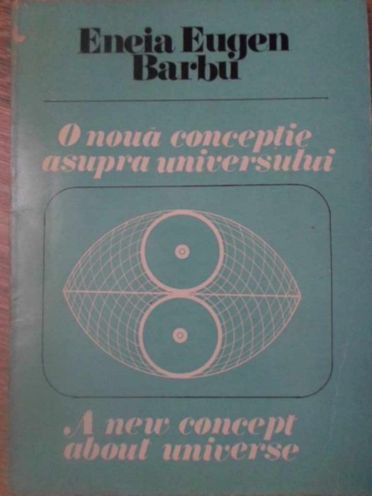O NOUA CONCEPTIE ASUPRA UNIVERSULUI. REZULTATE OBTINUTE DIN GEOMETRIA FIZICA A SISTEMELOR INDEPENDEN-ENEIA -191332