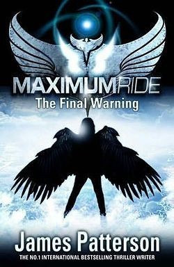 James Patterson - The Final Warning ( MAXIMUM RIDE # 4 ) foto