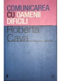Roberta Cava - Comunicarea cu oamenii dificili (Editia: 2012)