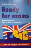 READY FOR EXAMS. BACCALAUREATE AND STUDENTS CONTESTS-RADU LUPULEASA, ALINA-ANTOANELA STEFANIU-216274
