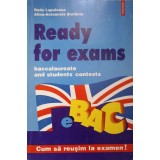 READY FOR EXAMS. BACCALAUREATE AND STUDENTS CONTESTS-RADU LUPULEASA, ALINA-ANTOANELA STEFANIU-216274