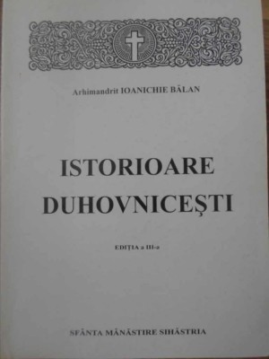 ISTORIOARE DUHOVNICESTI-PARINTELE IOANICHIE BALAN-257062 foto
