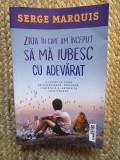 ZIUA IN CARE AM INCEPUT SA MA IUBESC CU ADEVARAT de SERGE MARQUIS , 2020