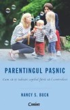 Parentingul pasnic. Cum sa-ti iubesti copilul fara sa-l controlezi/Nancy S. Buck