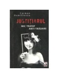 Justitiarul. Mic tratat anti-tradare - Carmen Dumitrescu