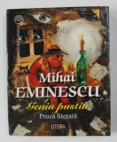 MIHAI EMINESCU - GENIU PUSTIU - PROZA LITERARA , COLECTIA ' BIBLIOTECA SCOLARULUI ' NR. 3 , 1997