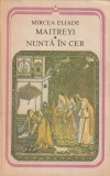 MIRCEA ELIADE - MAITREYI. NUNTA IN CER