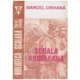 Marcel Crihana - Scoala ardeleana - 130336