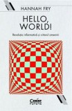 Cumpara ieftin Hello, world! Revolutia informatica si viitorul omenirii/Hannah Fry