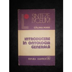 CALINA MARE - INTRODUCERE IN ONTOLOGIA GENERALA (1980, editie cartonata)