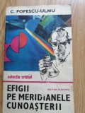 C. Popescu Ulmu - Efigii pe meridianele cunoasterii - Colectia: Cristal - 1985