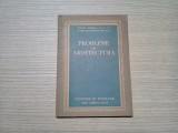 PROBLEME DE ARHITECTURA - Uniunea Arhitectilor din R.P.R., augist 1954, 88 p., Alta editura