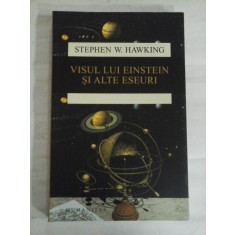 VISUL LUI EINSTEIN SI ALTE ESEURI - Stephen W. HAWKING