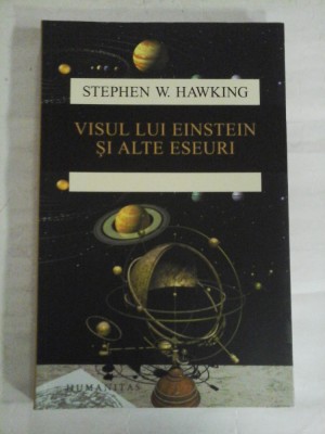 VISUL LUI EINSTEIN SI ALTE ESEURI - Stephen W. HAWKING foto