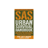SAS Urban Terror and Disaster Handbook: Avoid Crime, Prepare for Terrorism, Stay Safe