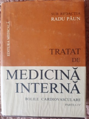 Tratat de medicină internă. Bolile cardiovasculare. partea IV - Radu Păun foto