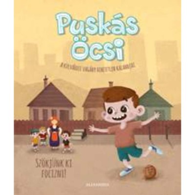 Pusk&amp;aacute;s &amp;Ouml;csi - A k&amp;uuml;lv&amp;aacute;rosi vag&amp;aacute;ny hihetetlen kalandjai 1. - Sz&amp;ouml;kj&amp;uuml;nk ki focizni! - Kem&amp;eacute;ny Krist&amp;oacute;f foto