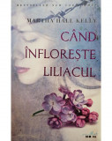 Martha Hall Kelly - Cand infloreste liliacul (2017)