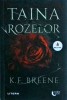 K. F. Breene - Taina rozelor, Litera, Moon Light, 2023, Romana, Fantasy, Aventura, Magie, Coperta Brosata, Stare Foarte Buna