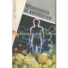 Vitaminele Si Sanatatea - Ion Paraschiv