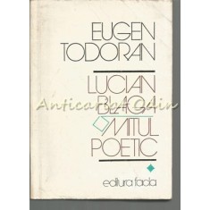 Lucian Blaga. Mitul Poetic I - Eugen Todoran