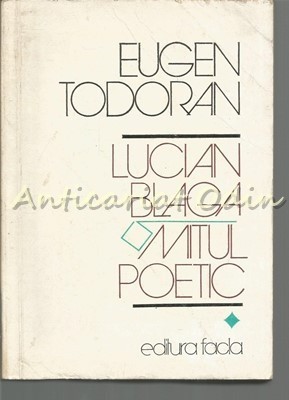 Lucian Blaga. Mitul Poetic I - Eugen Todoran foto