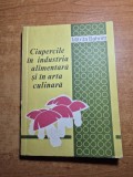 carte de bucate - ciupercile in industria alimentara si arta culinara - din anul 1979