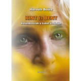 Kint &eacute;s bent - Kalandoz&aacute;sok a tudat &oacute;ce&aacute;nj&aacute;n - Horv&aacute;th Be&aacute;ta