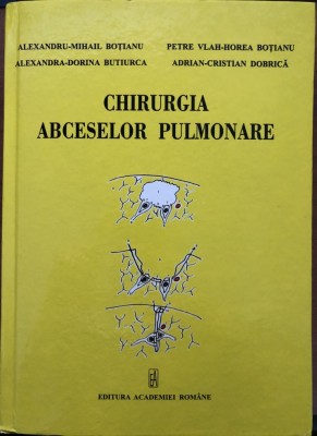 Alexandru Mihail Botianu - Chirurgia abceselor pulmonare foto