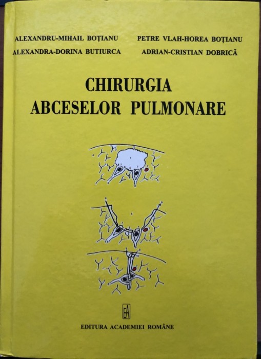 Alexandru Mihail Botianu - Chirurgia abceselor pulmonare