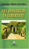 101 dialoguri in libertate | Cassian Maria Spiridon, 2021