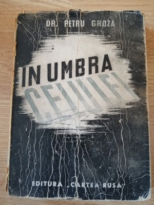 Dr. Petru Groza , In umbra celulei , 1945 , editia 1 foto